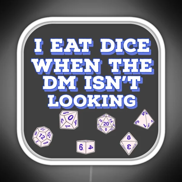 I Eat Dice When The DM Isn T Looking Charcoal RGB Neon Sign