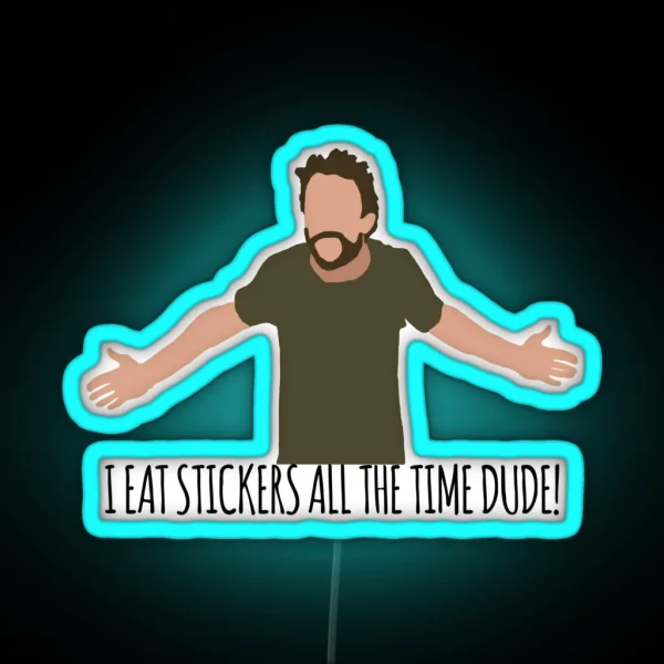 I Eat Led All The Time Dude RGB Neon Sign