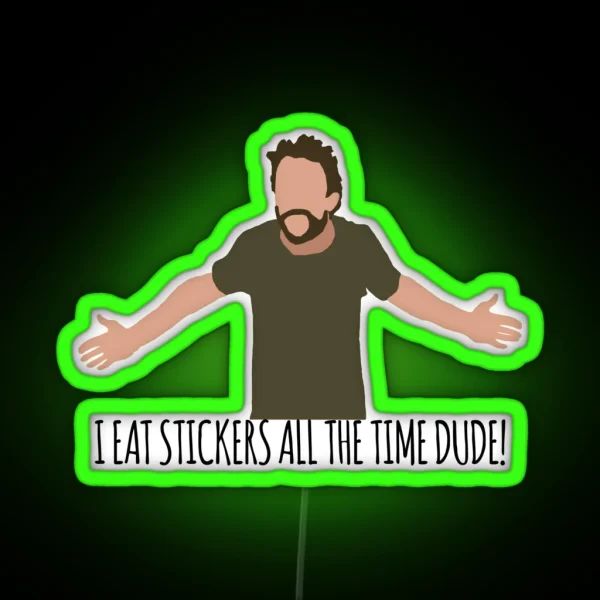 I Eat Led All The Time Dude RGB Neon Sign