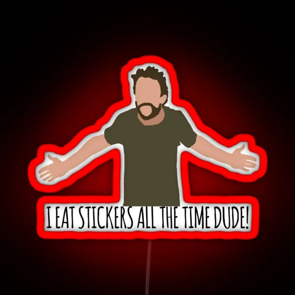I Eat Led All The Time Dude RGB Neon Sign