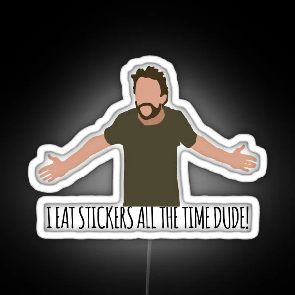 I Eat Led All The Time Dude RGB Neon Sign