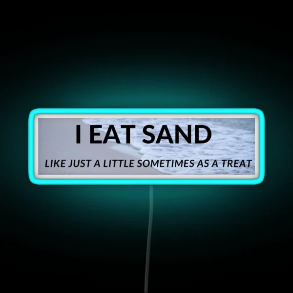I Eat Sand RGB Neon Sign