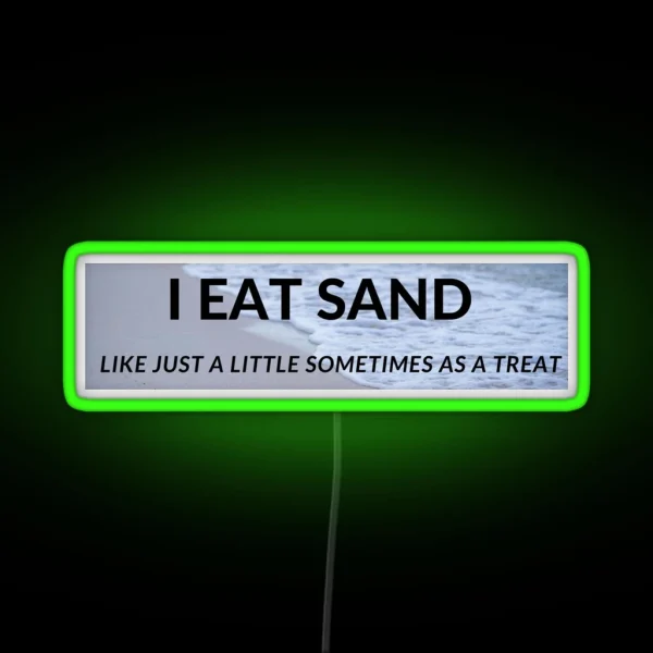 I Eat Sand RGB Neon Sign