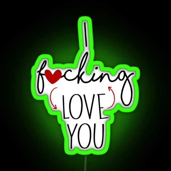 I F Cking Love You Funny Valentine Anniversary RGB Neon Sign