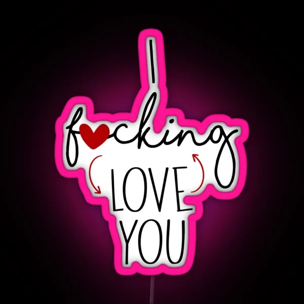 I F Cking Love You Funny Valentine Anniversary RGB Neon Sign