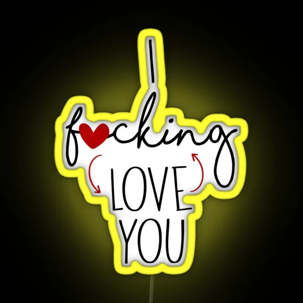 I F Cking Love You Funny Valentine Anniversary RGB Neon Sign