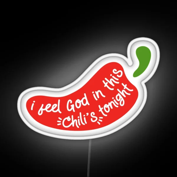 I Feel God In This Chili S Tonight RGB Neon Sign