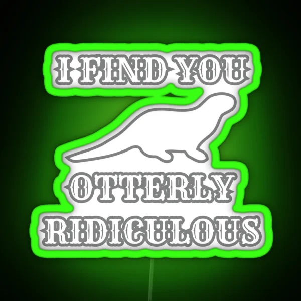 I Find You Otterly Ridiculous RGB Neon Sign