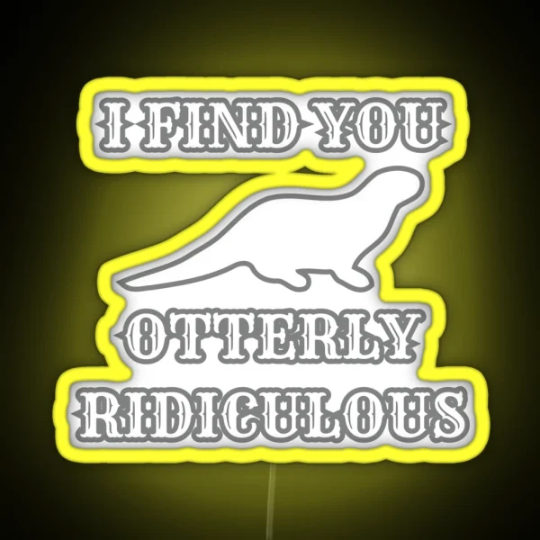 I Find You Otterly Ridiculous RGB Neon Sign