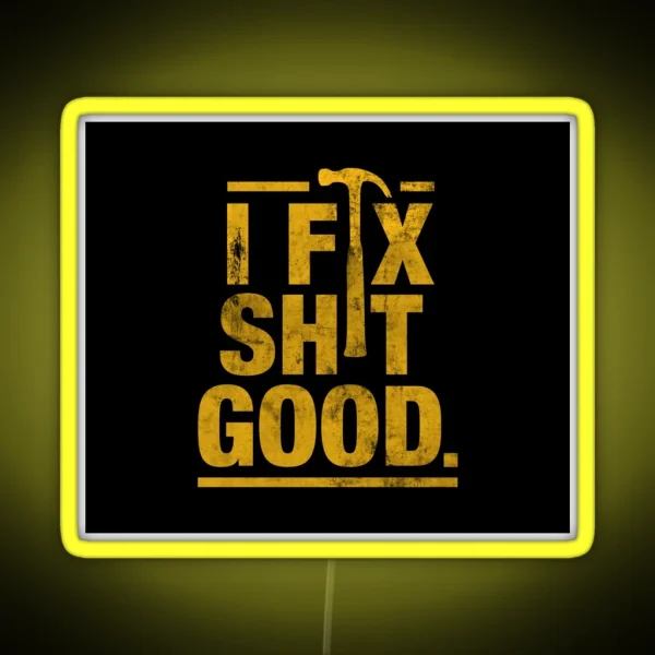 I Fix Shit Good RGB Neon Sign
