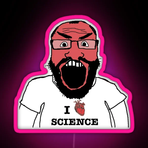 I FKING LOVE SCIENCE REDDIT SCIENTIST 4CHAN G RGB Neon Sign