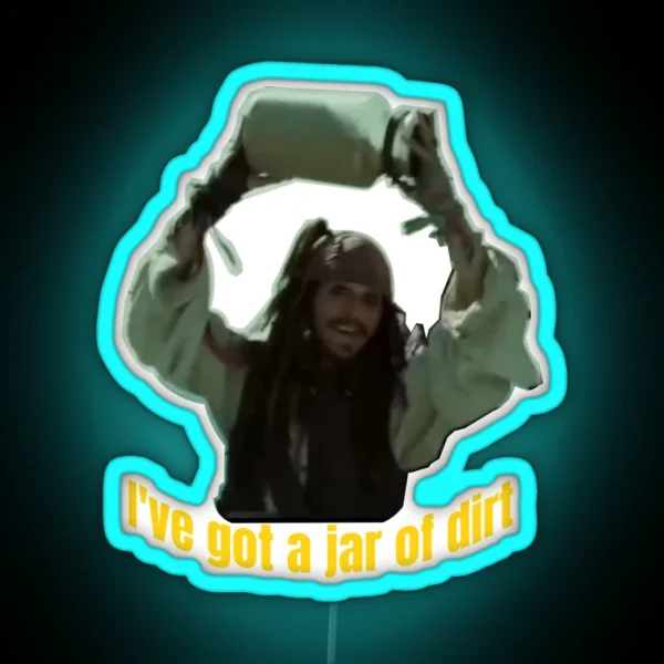 I Got A Jar Of Dirt Funny RGB Neon Sign