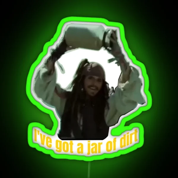 I Got A Jar Of Dirt Funny RGB Neon Sign