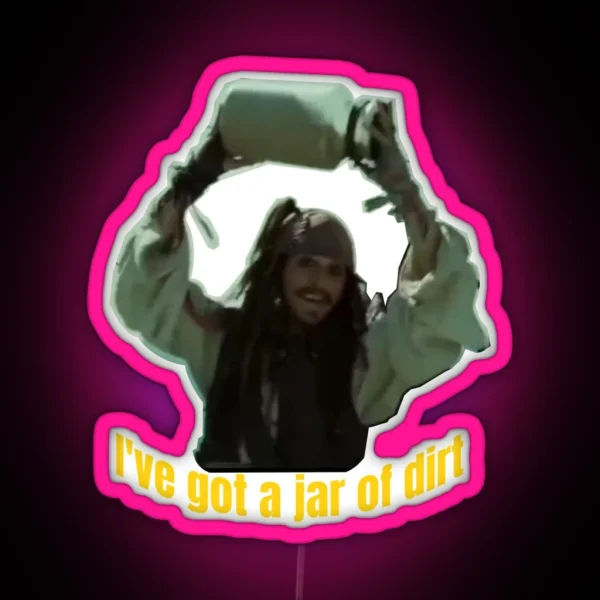 I Got A Jar Of Dirt Funny RGB Neon Sign