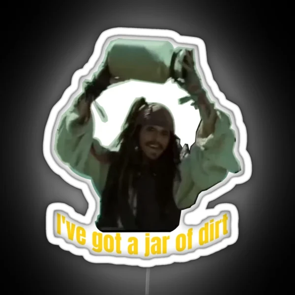 I Got A Jar Of Dirt Funny RGB Neon Sign