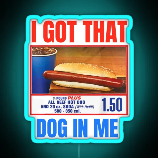 I Got That Dog In Me RGB Neon Sign