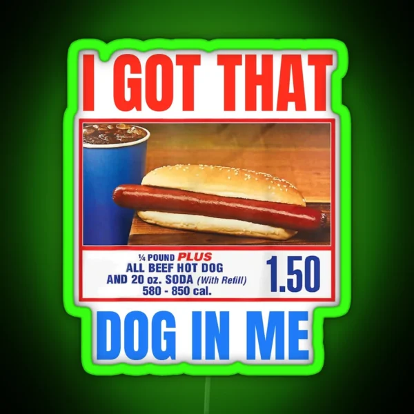 I Got That Dog In Me RGB Neon Sign