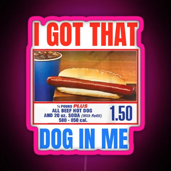 I Got That Dog In Me RGB Neon Sign