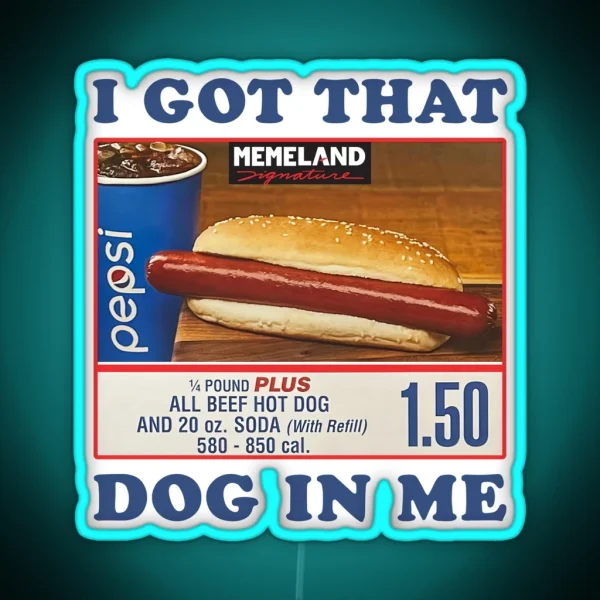 I Got That Hot Dog In Me Him Funny Meme RGB Neon Sign