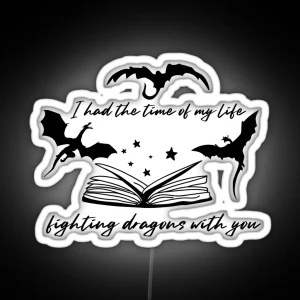 I Had The Time Of My Life Fighting Dragons With You Black RGB Neon Sign