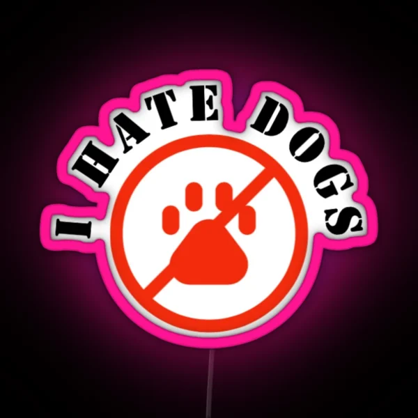 I Hate Dogs RGB Neon Sign