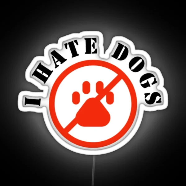 I Hate Dogs RGB Neon Sign