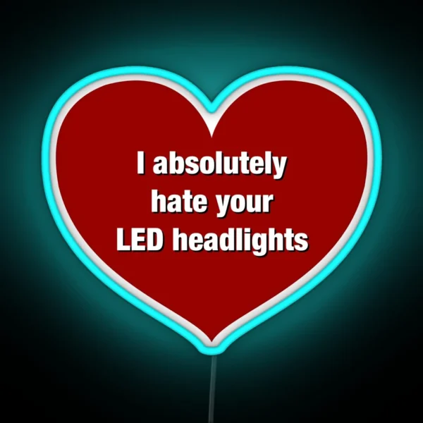 I Hate LED Headlights Bumper Led RGB Neon Sign