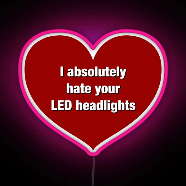 I Hate LED Headlights Bumper Led RGB Neon Sign