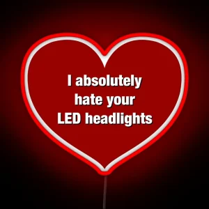 I Hate LED Headlights Bumper Led RGB Neon Sign