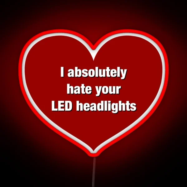 I Hate LED Headlights Bumper Led RGB Neon Sign
