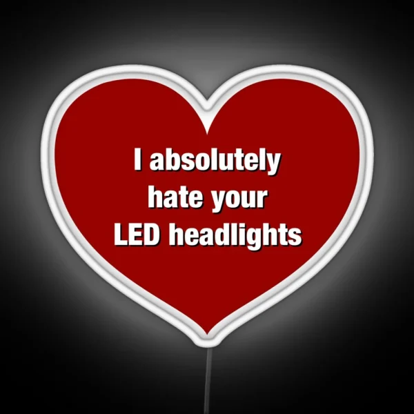 I Hate LED Headlights Bumper Led RGB Neon Sign