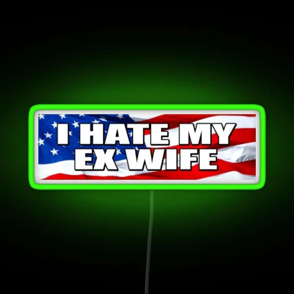 I HATE MY EX WIFE Bumper Led RGB Neon Sign