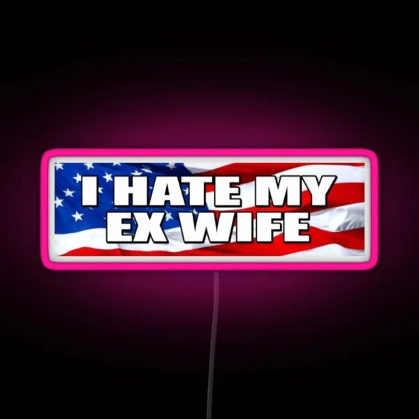I HATE MY EX WIFE Bumper Led RGB Neon Sign