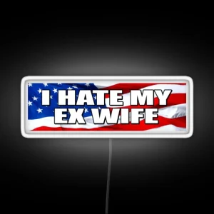 I HATE MY EX WIFE Bumper Led RGB Neon Sign