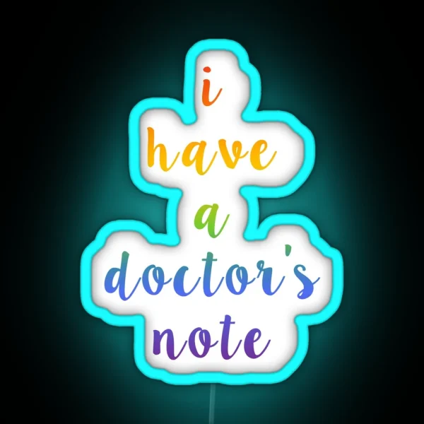 I Have A Doctor S Note RGB Neon Sign