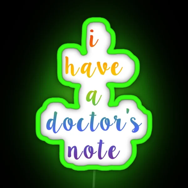 I Have A Doctor S Note RGB Neon Sign