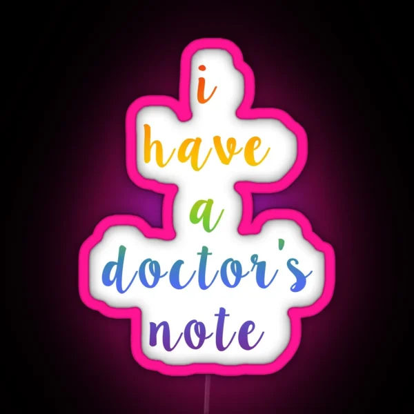 I Have A Doctor S Note RGB Neon Sign