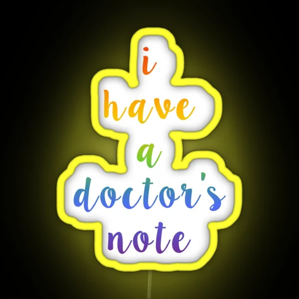 I Have A Doctor S Note RGB Neon Sign