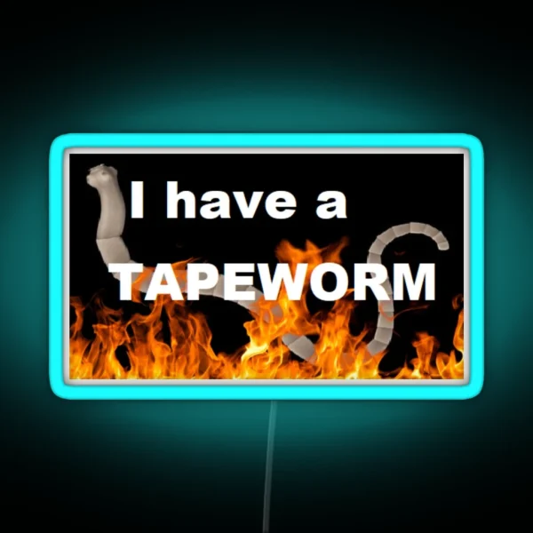 I Have A Tapeworm RGB Neon Sign