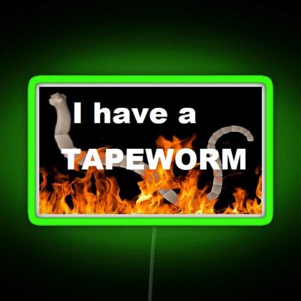 I Have A Tapeworm RGB Neon Sign