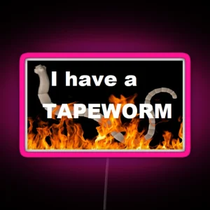 I Have A Tapeworm RGB Neon Sign