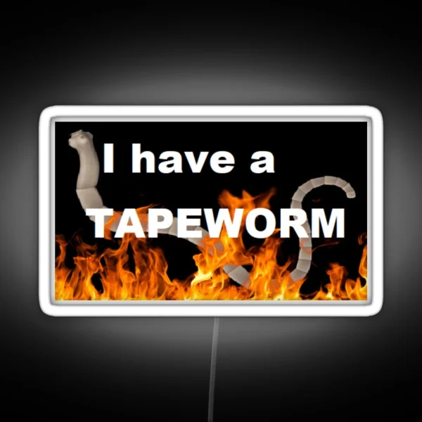 I Have A Tapeworm RGB Neon Sign