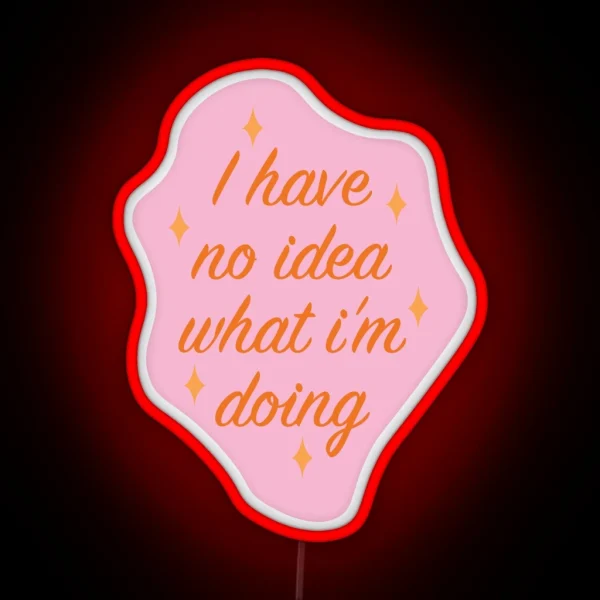 I Have No Idea What I M Doing RGB Neon Sign