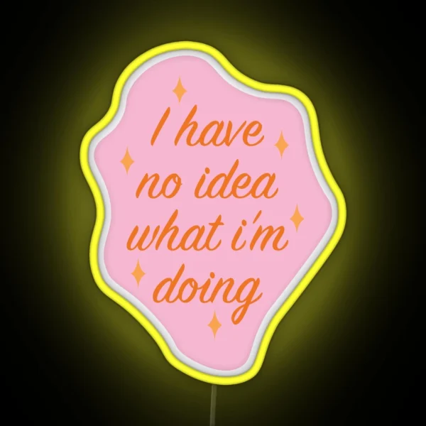 I Have No Idea What I M Doing RGB Neon Sign