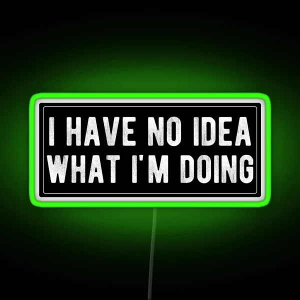 I Have No Idea What I M Doing RGB Neon Sign