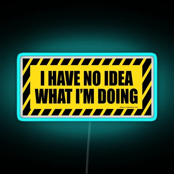 I Have No Idea What I M Doing RGB Neon Sign