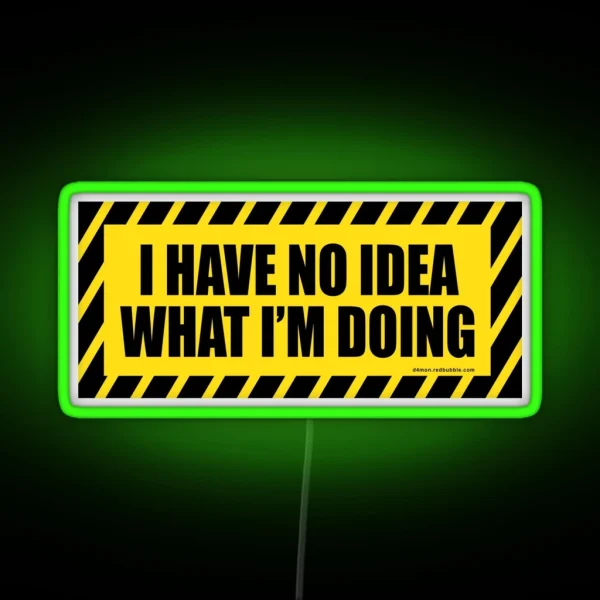 I Have No Idea What I M Doing RGB Neon Sign