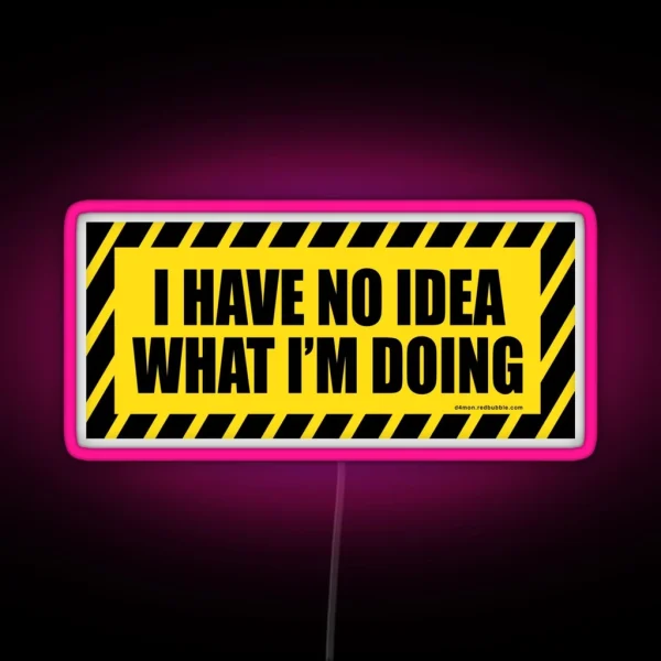 I Have No Idea What I M Doing RGB Neon Sign