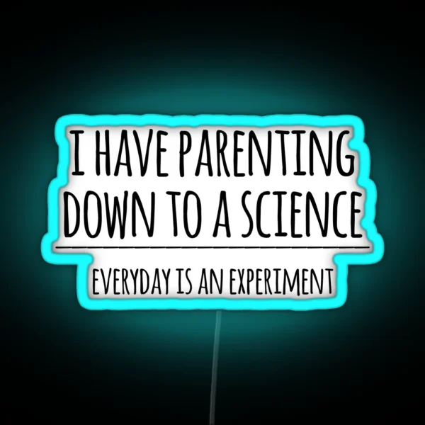 I Have Parenting Down To A Science Funny Science Parent RGB Neon Sign