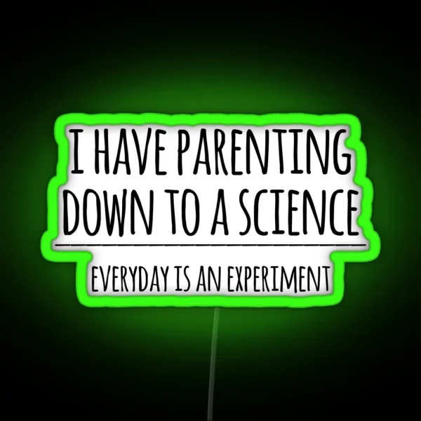 I Have Parenting Down To A Science Funny Science Parent RGB Neon Sign